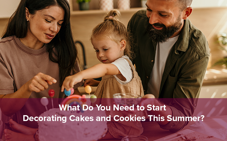 What Do You Need to Start Decorating Cakes and Cookies This Summer?